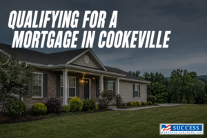 How to Qualify for a Mortgage in Cookeville, TN