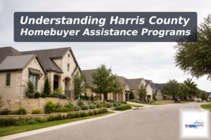 Navigate Harris County Homebuyer Assistance Programs