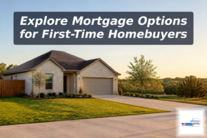 Top Mortgage Options for First-Time Homebuyers in Galveston County