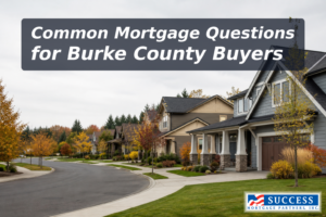 Top Mortgage FAQs for Homebuyers in Burke County