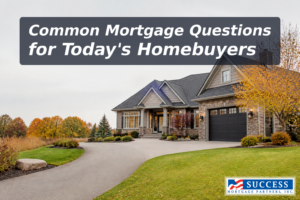 Top Mortgage Questions Answered for Homebuyers
